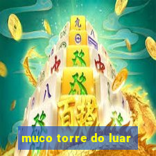 muco torre do luar